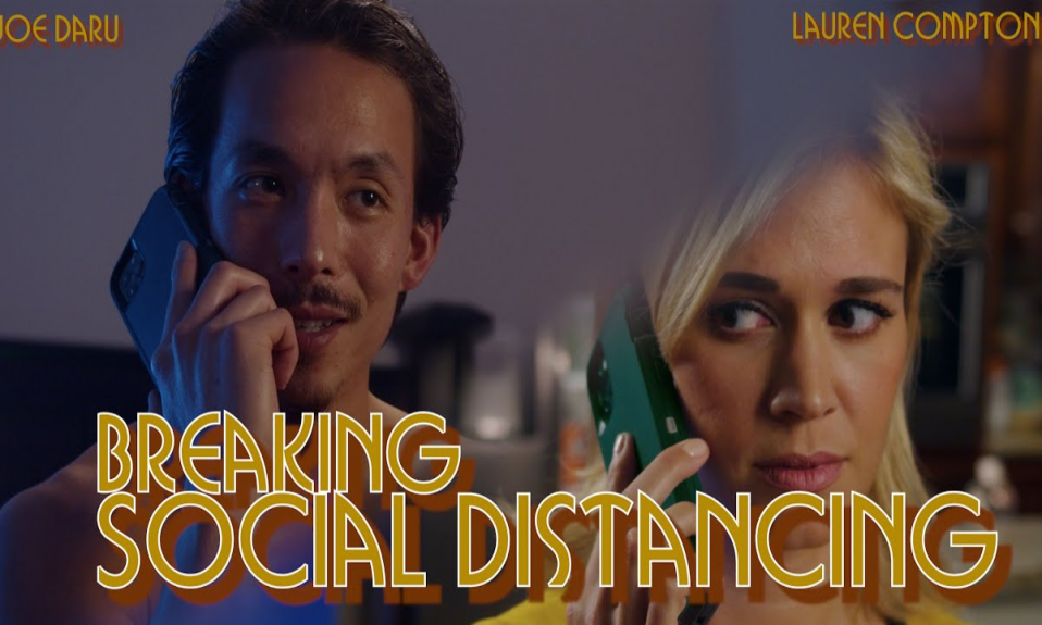 Breaking Social Distancing - COVID-19 Film