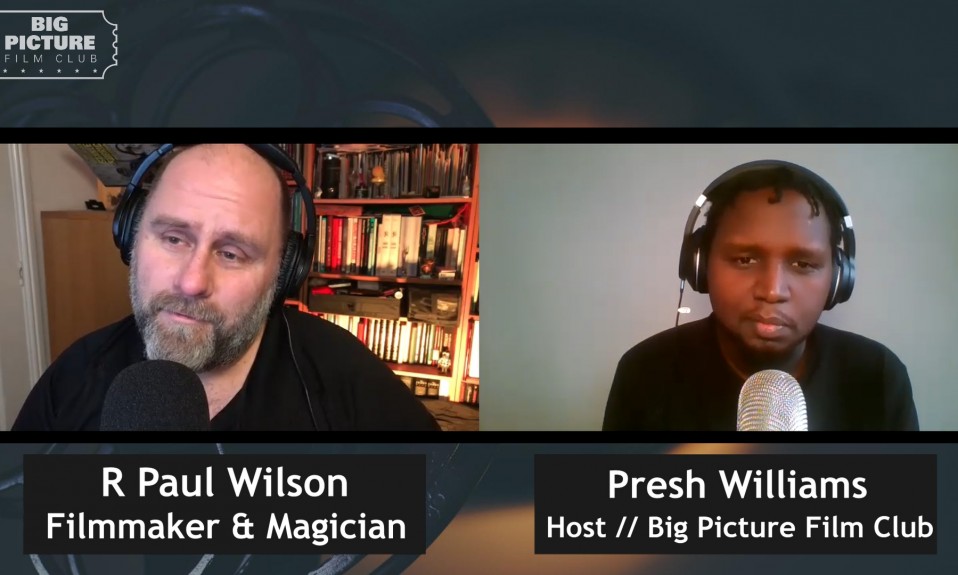 R Paul Wilson - Big Picture Film Club Podcast